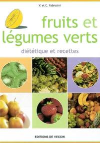 Fruits et légumes verts : diététique et recettes