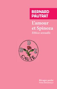 L'amour et Spinoza : Ethica sexualis