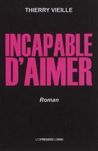 Incapable d'aimer