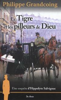 Une enquête d'Hippolyte Salvignac. Vol. 1. Le Tigre et les pilleurs de Dieu