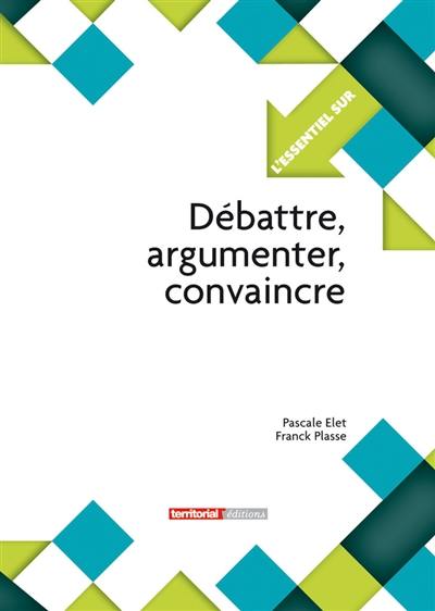 Débattre, argumenter, convaincre