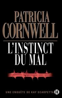 Une enquête de Kay Scarpetta. L'instinct du mal