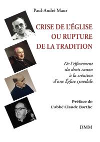 Crise de l'Eglise ou rupture de la tradition : de l'effacement du droit canon à la création d'une Eglise synodale