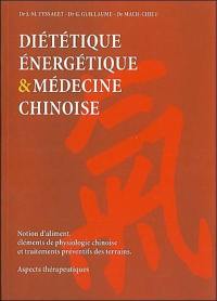 Diététique énergétique et médecine chinoise : notion d'aliment, éléments de physiologie chinoise et traitements preventifs des terrains