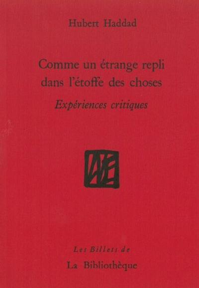 Comme un étrange repli dans l'étoffe des choses : expériences critiques