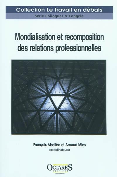 Mondialisation et recomposition des relations professionnelles : un état des lieux