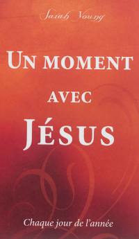 Un moment avec Jésus, chaque jour de l'année