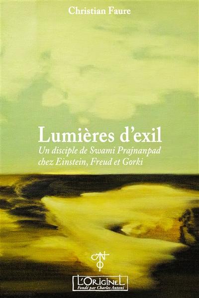 Lumières d'exil : un disciple de Swami Prajnanpad chez Einstein, Freud et Gorki