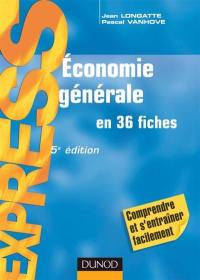 Economie générale : en 36 fiches