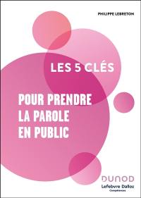 Les 5 clés pour prendre la parole en public