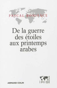 De la guerre des étoiles aux printemps arabes : chroniques géopolitiques, 1985-2012