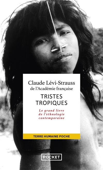 Tristes tropiques : le grand livre de l'ethnologie contemporaine