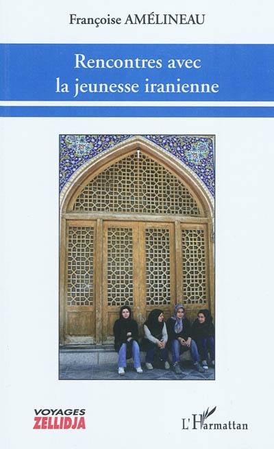 Rencontres avec la jeunesse iranienne