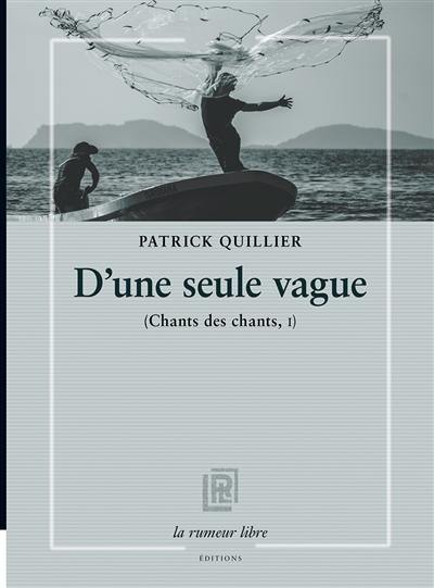 Chants des chants. Vol. 1. D'une seule vague