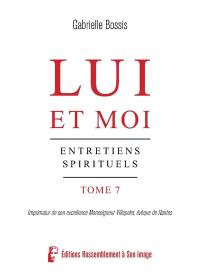 Lui et moi : entretiens spirituels. Vol. 7