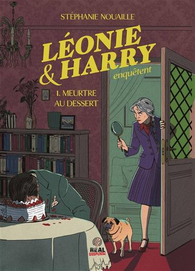 Léonie & Harry enquêtent. Vol. 1. Meurtre au dessert Léonie & Harry enquêtent. Vol. 1. Meurtre au dessert