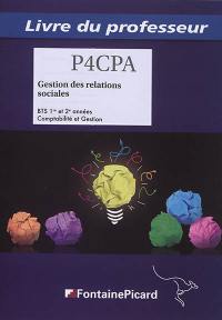 Gestion des relations sociales : BTS 1re et 2e années comptabilité et gestion, processus 4, applications PGI : livre du professeur