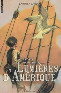 Sous le vent de la liberté. Vol. 1. Lumières d'Amérique