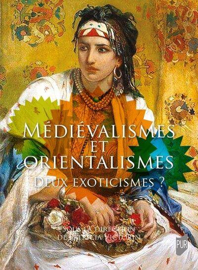 Médiévalismes et orientalismes : deux exoticismes ?