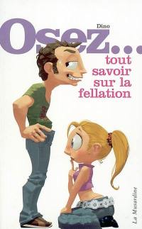 Osez tout savoir sur la fellation