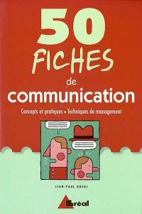 50 fiches de communication : concepts et pratiques, techniques de management