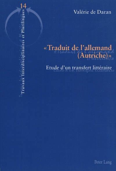 Traduit de l'allemand (Autriche) : étude d'un transfert littéraire