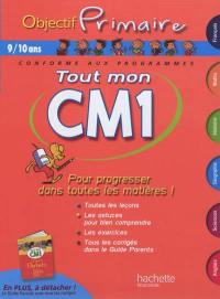 Tout mon CM1, 9-10 ans : pour progresser dans toutes les matières ! : conforme aux programmes