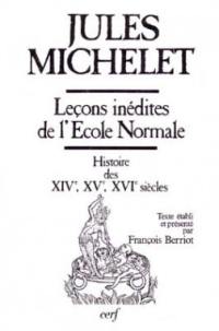 Leçons inédites de l'Ecole normale : histoire des XIVe, XVe et XVIe siècles