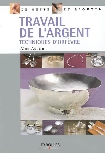 Travail de l'argent : techniques d'orfèvre