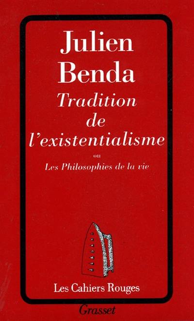 Tradition de l'existentialisme ou Les philosophes de la vie