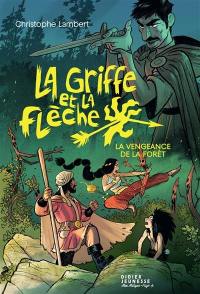 La griffe et la flèche. Vol. 2. La vengeance de la forêt