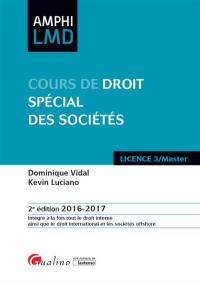 Cours de droit spécial des sociétés : licence 3, master : 2016-2017