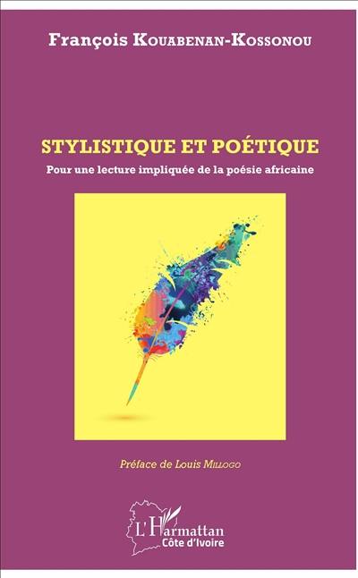 Stylistique et poétique : pour une lecture impliquée de la poésie africaine