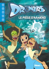 Droners. Vol. 1. Le piège d'Arakno