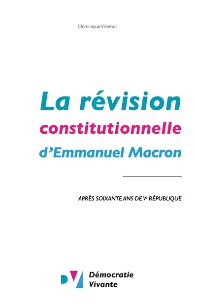 La révision constitutionnelle d'Emmanuel Macron : après soixante ans de Ve République