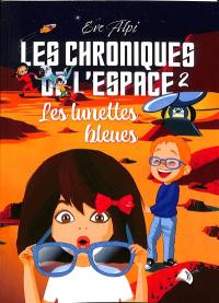 Les chroniques de l'espace. Vol. 2. Les lunettes bleues