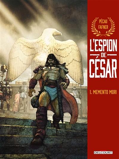 L'espion de César. Vol. 1. Memento mori