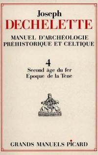 Manuel d'archéologie préhistorique et celtique. Vol. 4. Second âge du fer, époque de la Tène