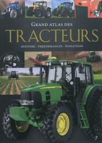 Grand atlas des tracteurs : histoire, performances, évolution