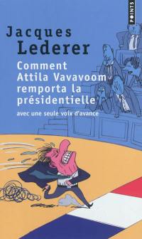 Comment Attila Vavavoom remporta la présidentielle : avec une seule voix d'avance