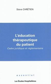 L'éducation thérapeutique du patient : cadre juridique et réglementaire