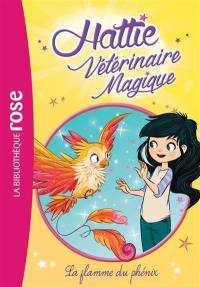 Hattie, vétérinaire magique. Vol. 6. La flamme du phénix