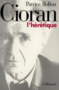 Cioran, l'hérétique