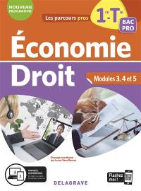 Economie, droit 1re, terminale bac pro : modules 3, 4 et 5 : nouveau programme