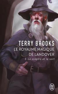 Le royaume magique de Landover. Vol. 3. Le sceptre et le sort