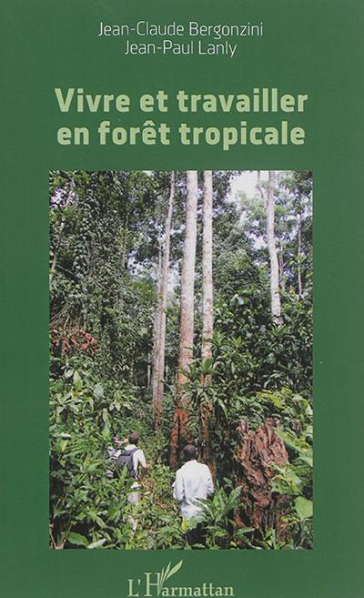 Vivre et travailler en forêt tropicale : témoignages de coopérants français (1950-2000)