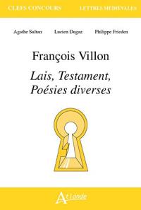 François Villon, Lais, Testament, poésies diverses