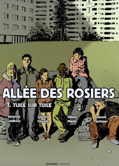 Allée des rosiers. Vol. 1. Tuile sur tuile