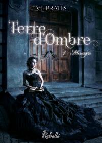 Terre d'ombre. Vol. 1. Messagère