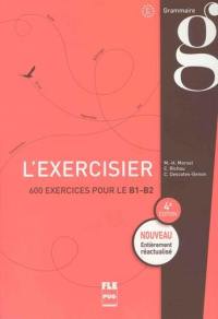 L'exercisier : 600 exercices pour le B1-B2